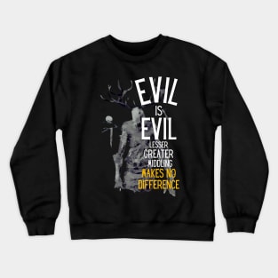 Evil is Evil - Lesser, Greater, Middling, Makes no Difference - Black - Fantasy Crewneck Sweatshirt